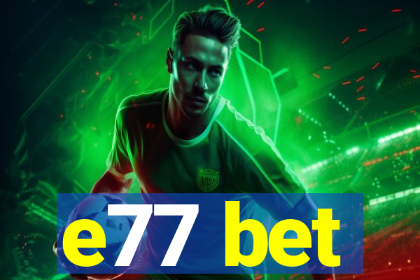 e77 bet
